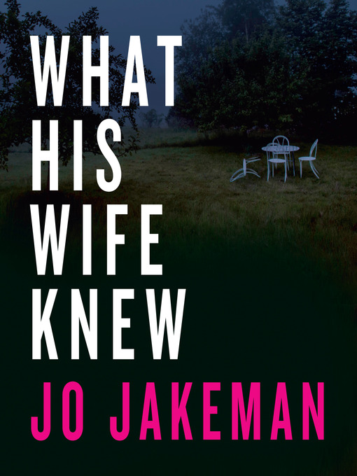 Title details for What His Wife Knew by Jo Jakeman - Wait list